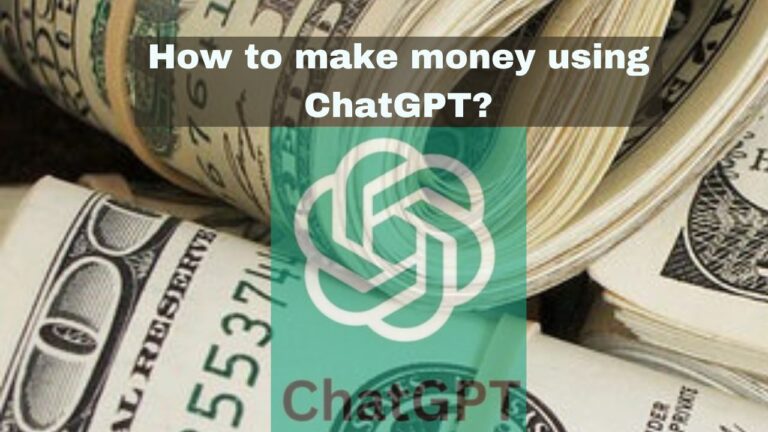 How to make money using ChatGPT